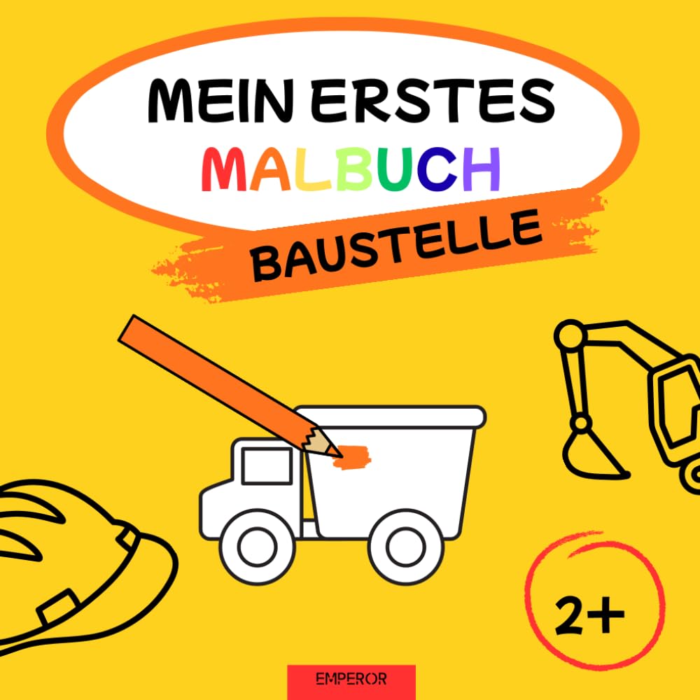 Mein erstes Malbuch - Baustelle (Mein erstes Malbuch Serie - Tiere, Fahrzeuge & mehr)