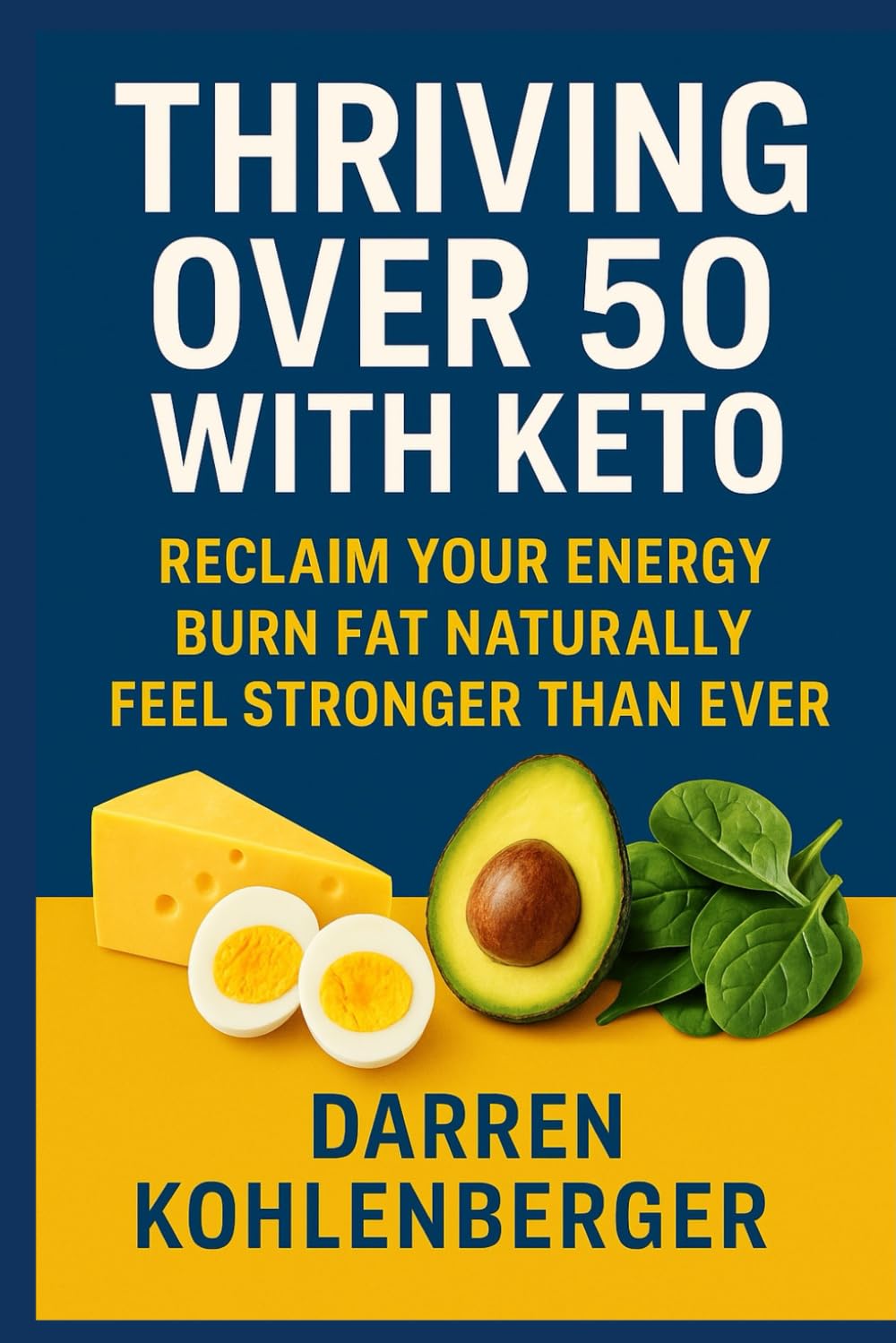 Thriving Over 50 With Keto: Reclaim Your Energy, Burn Fat Naturally, Feel Stronger than Ever