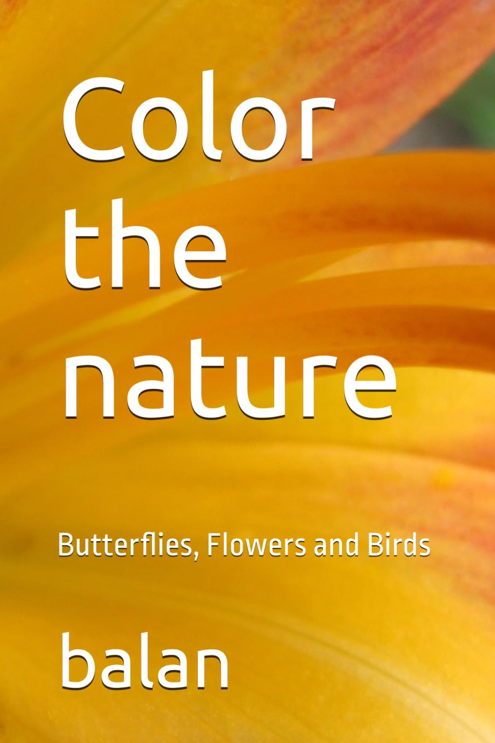 Color the nature: Butterflies, Flowers and Birds