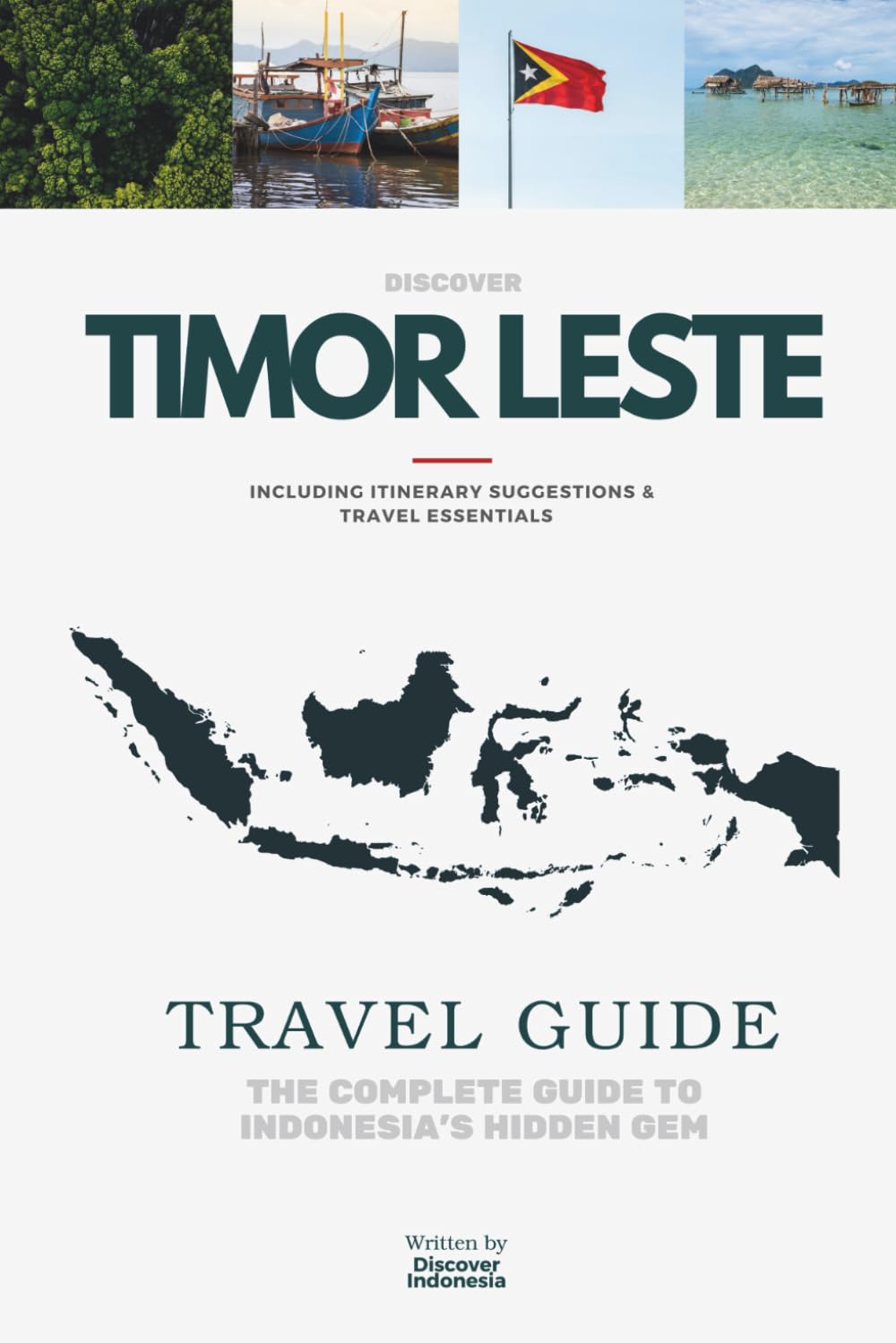 DISCOVER TIMOR LESTE - The Complete Travel Guide