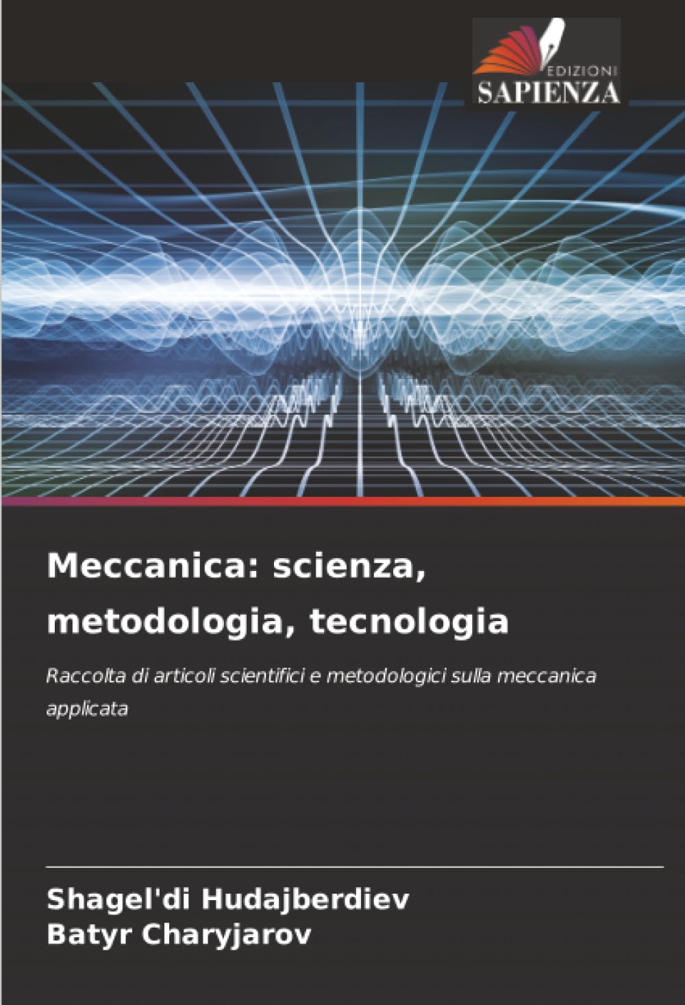 Meccanica: scienza, metodologia, tecnologia: Raccolta di articoli scientifici e metodologici sulla meccanica applicata