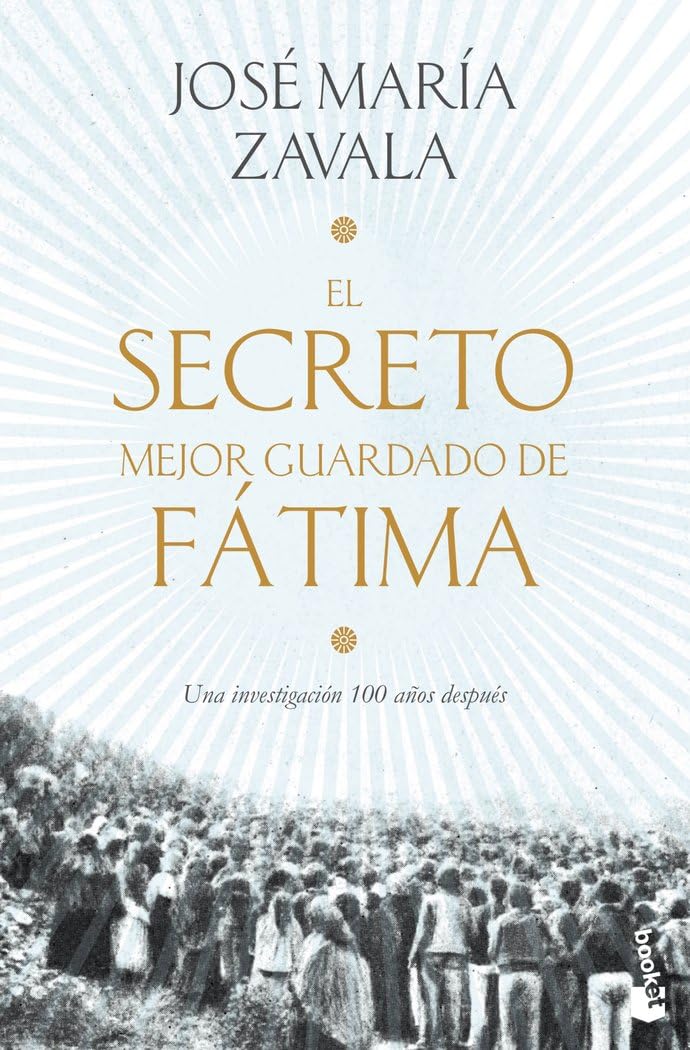 El secreto mejor guardado de Fátima: Una investigación 100 años después (Ética y Religión)