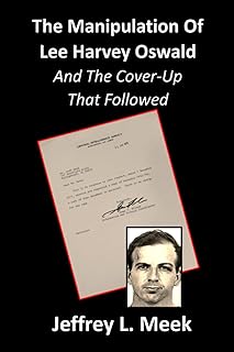 Manipulation of Lee Harvey Oswald: And the Cover-Up That Followed