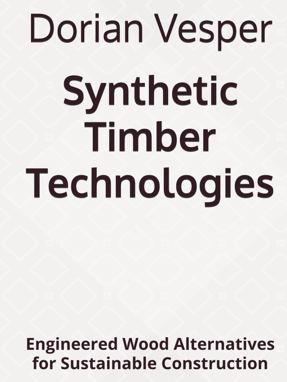 Synthetic Timber Technologies: Engineered Wood Alternatives for Sustainable Construction