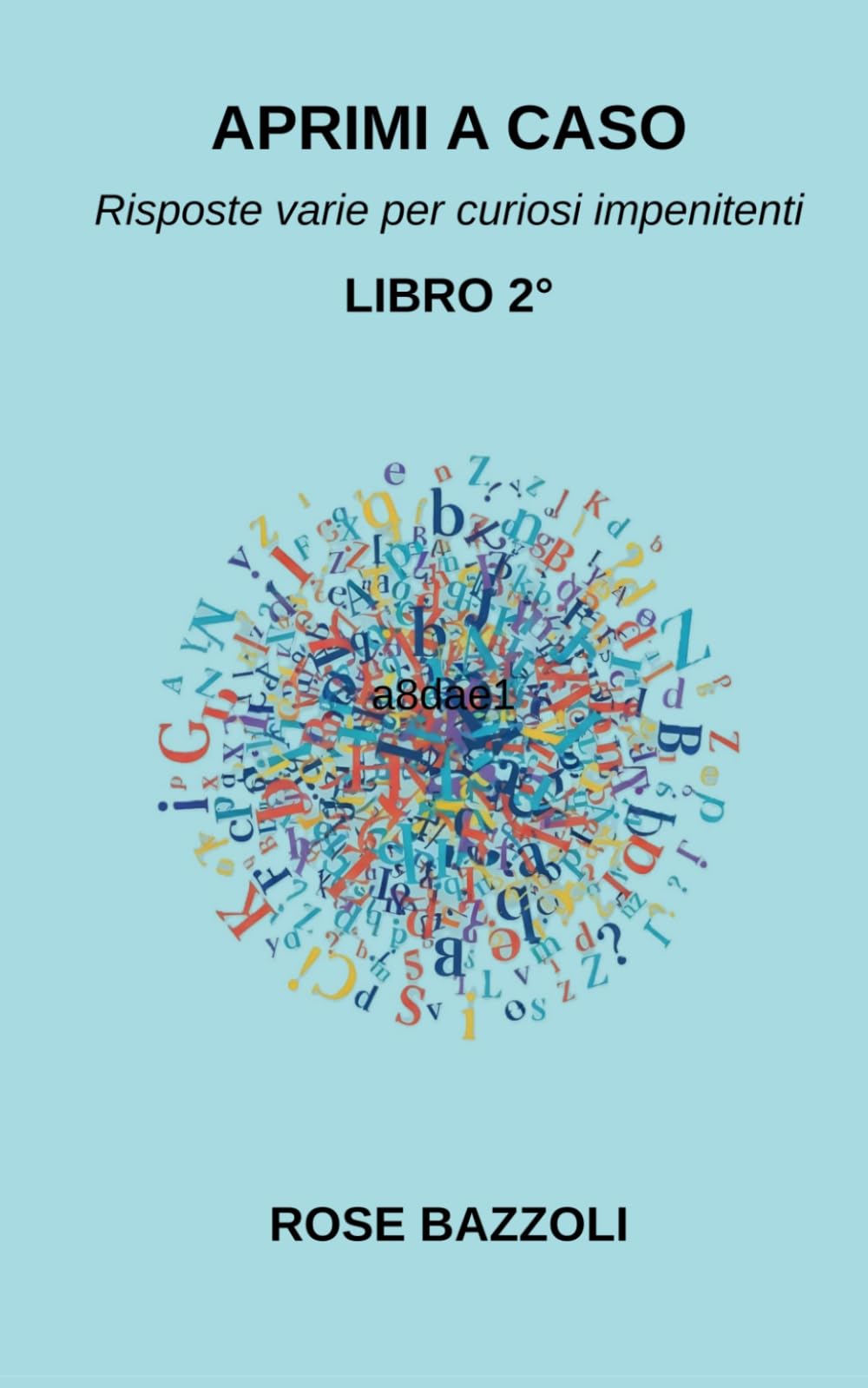 APRIMI A CASO: Risposte varie per curiosi impenitenti LIBRO 2°