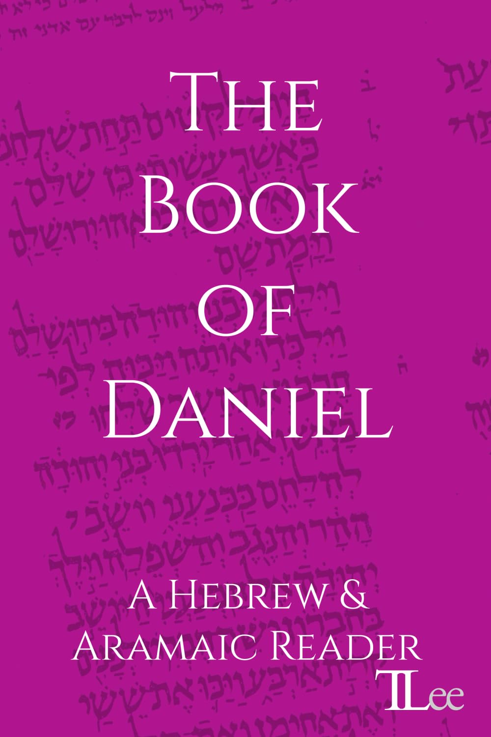 The Book of Daniel: A Hebrew and Aramaic Reader (Hebrew Bible Readers)