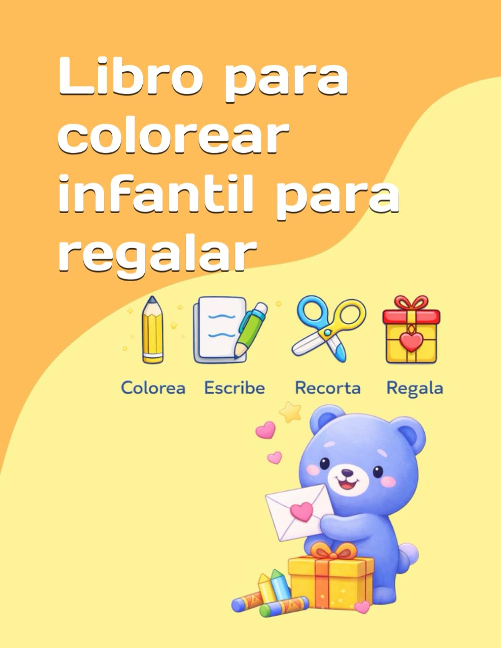 Libro para colorear infantil para regalar: Colorea, escribe y recorta tarjetas de cariño | Actividades para niños creativas sin pantallas