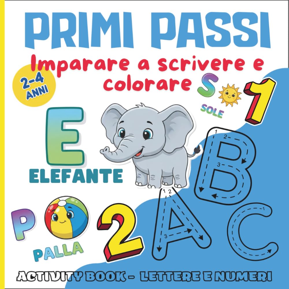 Primi Passi: Imparare a scrivere e colorare: Activity book per bambini - disegni facili da colorare, lettere e numeri; Favola per imparare a gestire la rabbia.