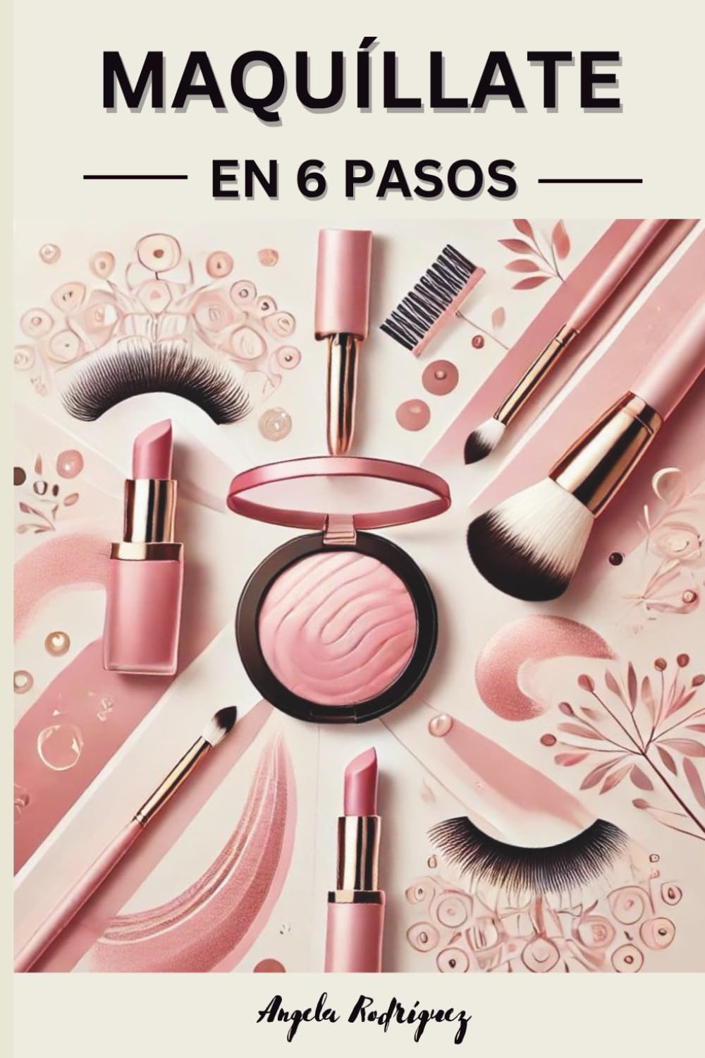 Maquillate en 6 pasos: Descubre el poder del maquillaje (Spanish Edition)      Paperback – December 11, 2025