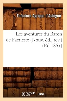 Les aventures du Baron de Faeneste (Nouv. éd., rev.) (Éd.1855)