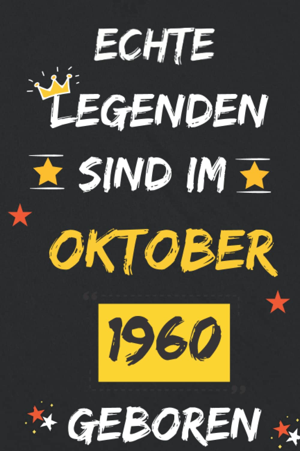 NOTIZBUCH, ECHTE LEGENDEN SIND IM Oktober 1960 GEBOREN: 110 Seiten Notizbuch als witziges Geschenk zum Geburtstag, Geschenk zum 62. Geburtstag für ... in der Sperre hatte, Geschenk für ihn/sie.