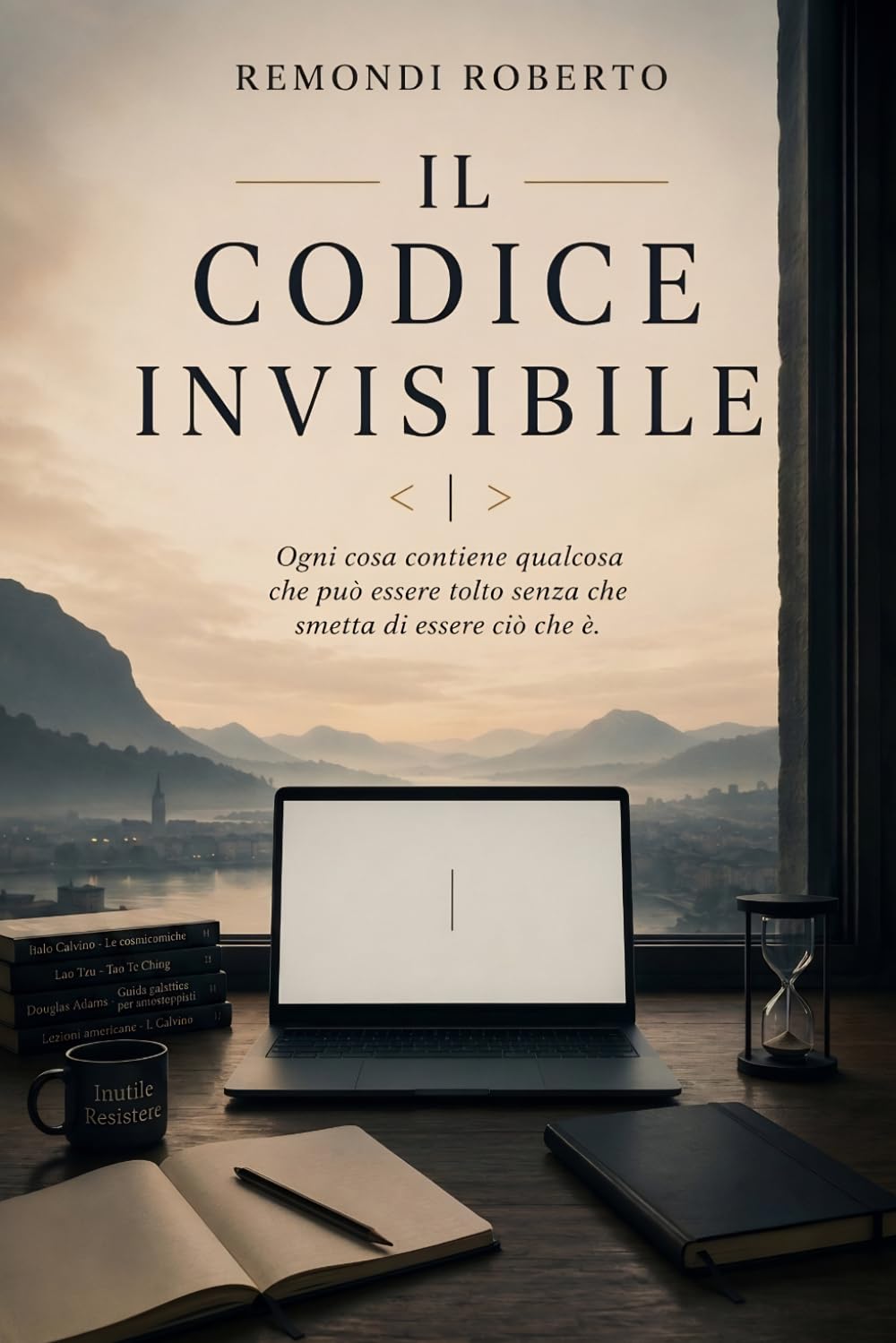 IL CODICE INVISIBILE: "Ogni cosa contiene qualcosa che può essere tolto senza che smetta di essere ciò che è."