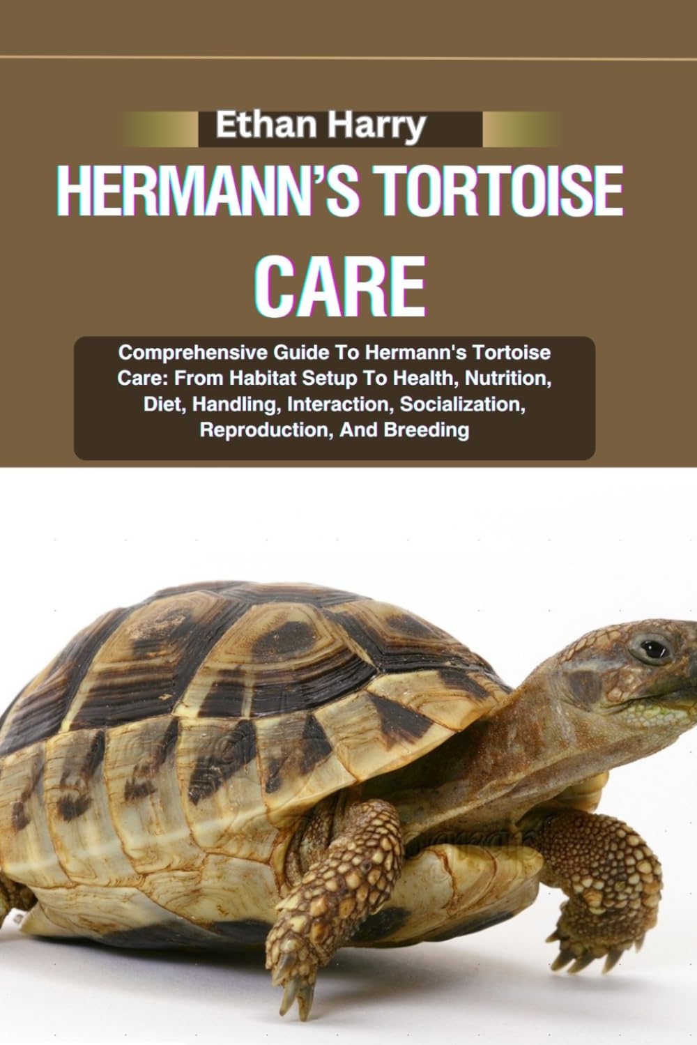 HERMANN’S TORTOISE CARE: Comprehensive Guide To Hermann's Tortoise Care: From Habitat Setup To Health, Nutrition, Diet, Handling, Interaction, Socialization, Reproduction, And Breeding