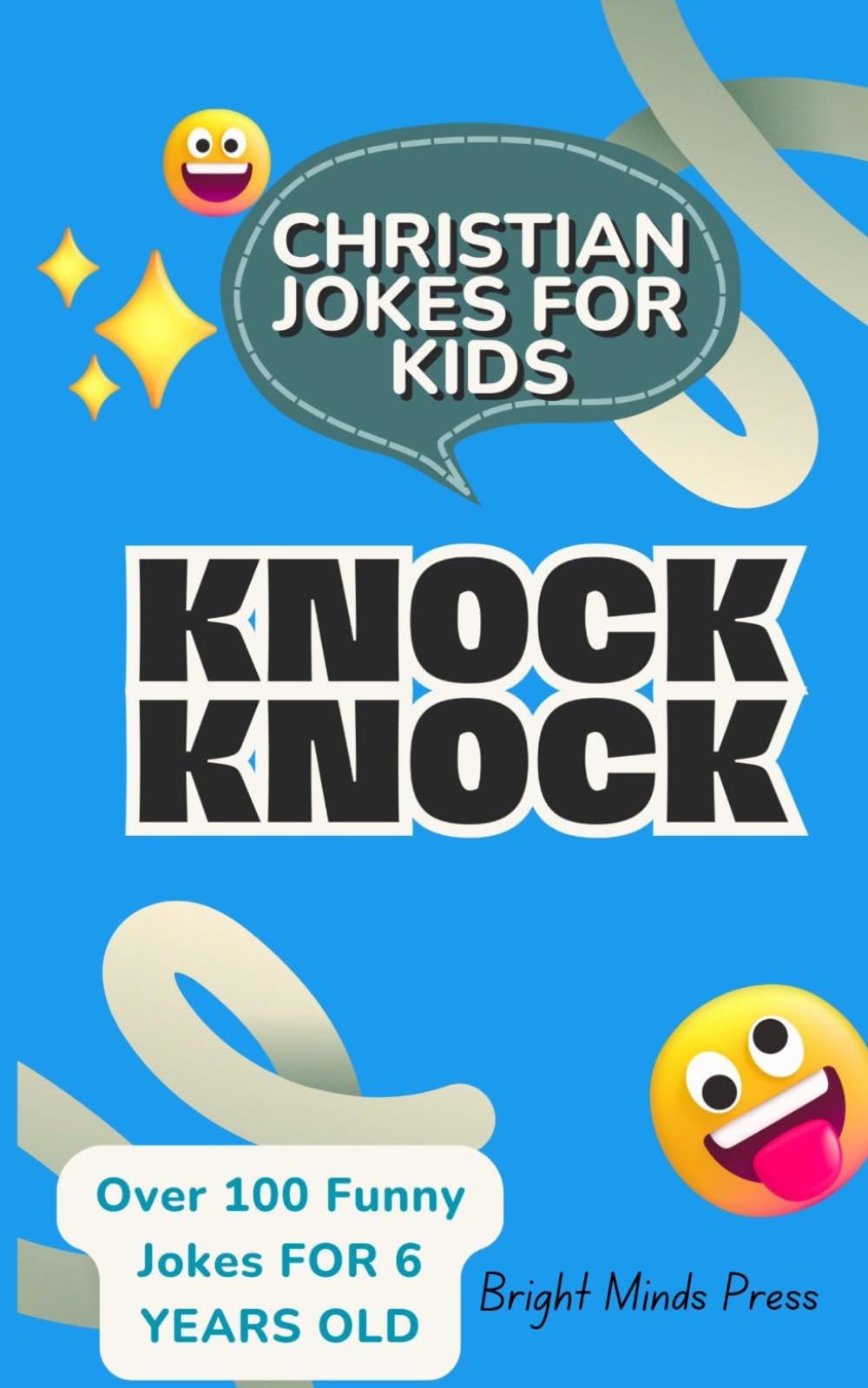 A Book of Jokes for Kids: Funniest Christian Jokes for Kids: Knock Knock Jokes for 6-Year-Olds