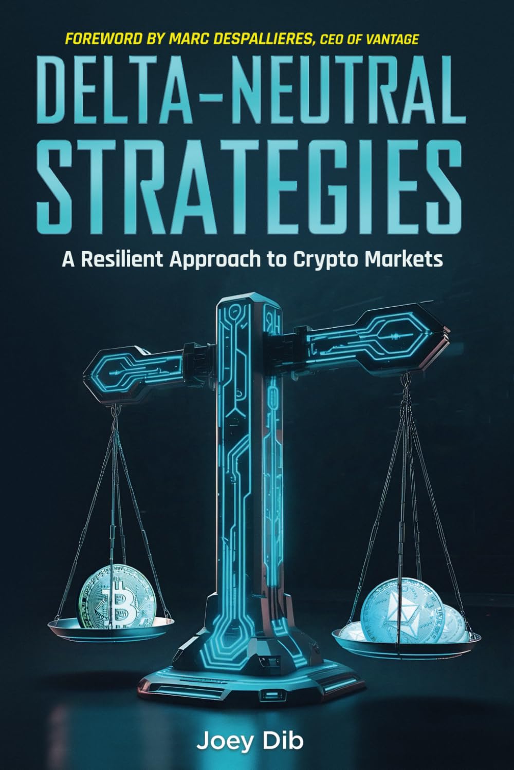 Delta-Neutral Strategies: A Resilient Approach to Crypto Markets: A guide  to delta-neutral strategies on crypto markets : Dib, Joey: Amazon.com.be:  Books