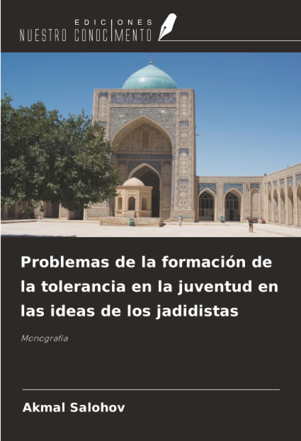 Problemas de la formación de la tolerancia en la juventud en las ideas de los jadidistas: Monografía