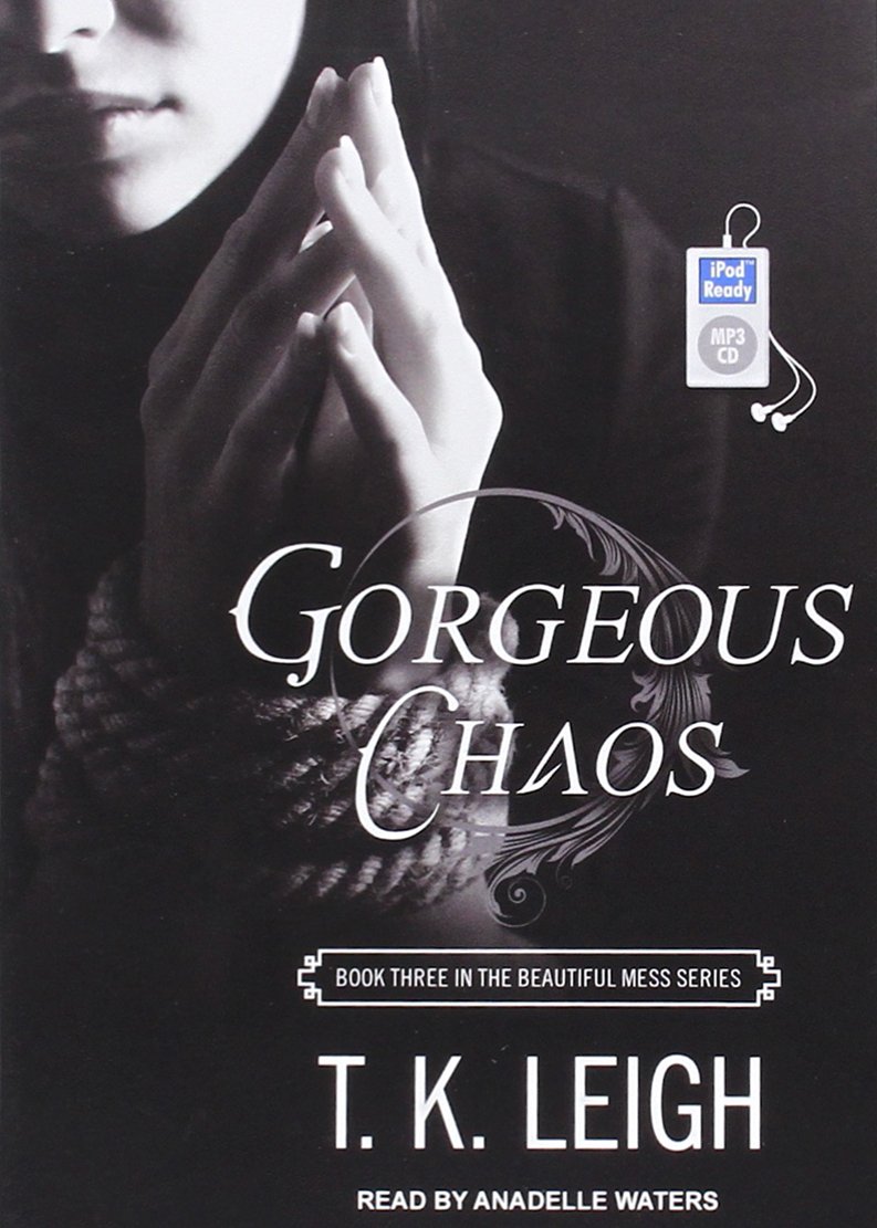 Chaos (Beautiful Mess, 3) Leigh, T. K., Waters, Anadelle