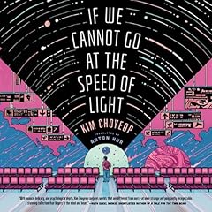 If We Cannot Go at the Speed of Light Audiobook By Kim Choyeop cover art