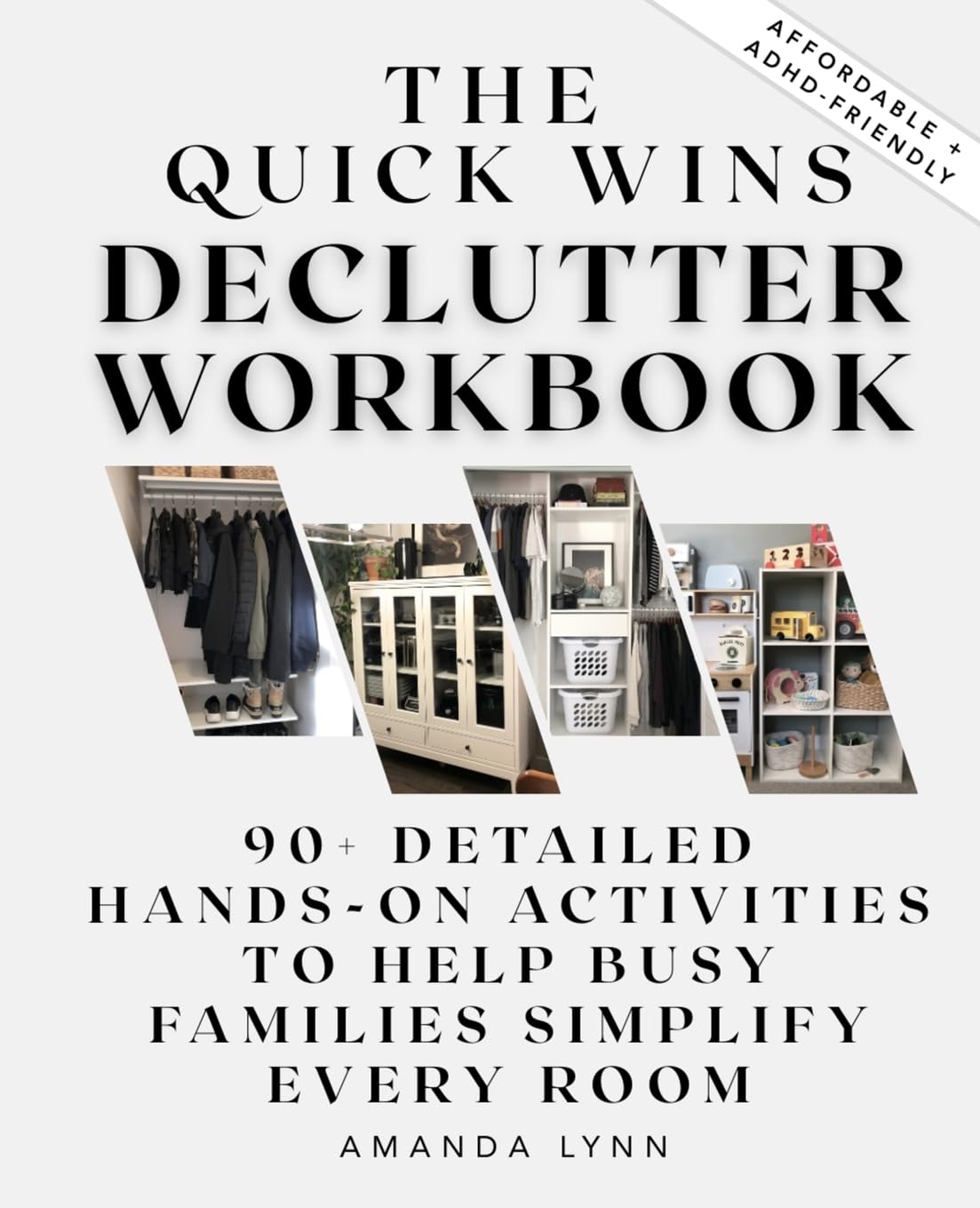 The Quick Wins Declutter Workbook: 90+ Detailed Hands-On Activities to Help Busy Families Simplify Every Room