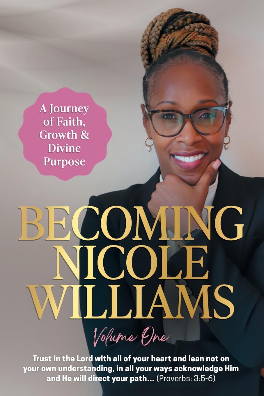 Becoming Nicole Williams: A Journey of Faith, Growth & Divine Purpose: 1