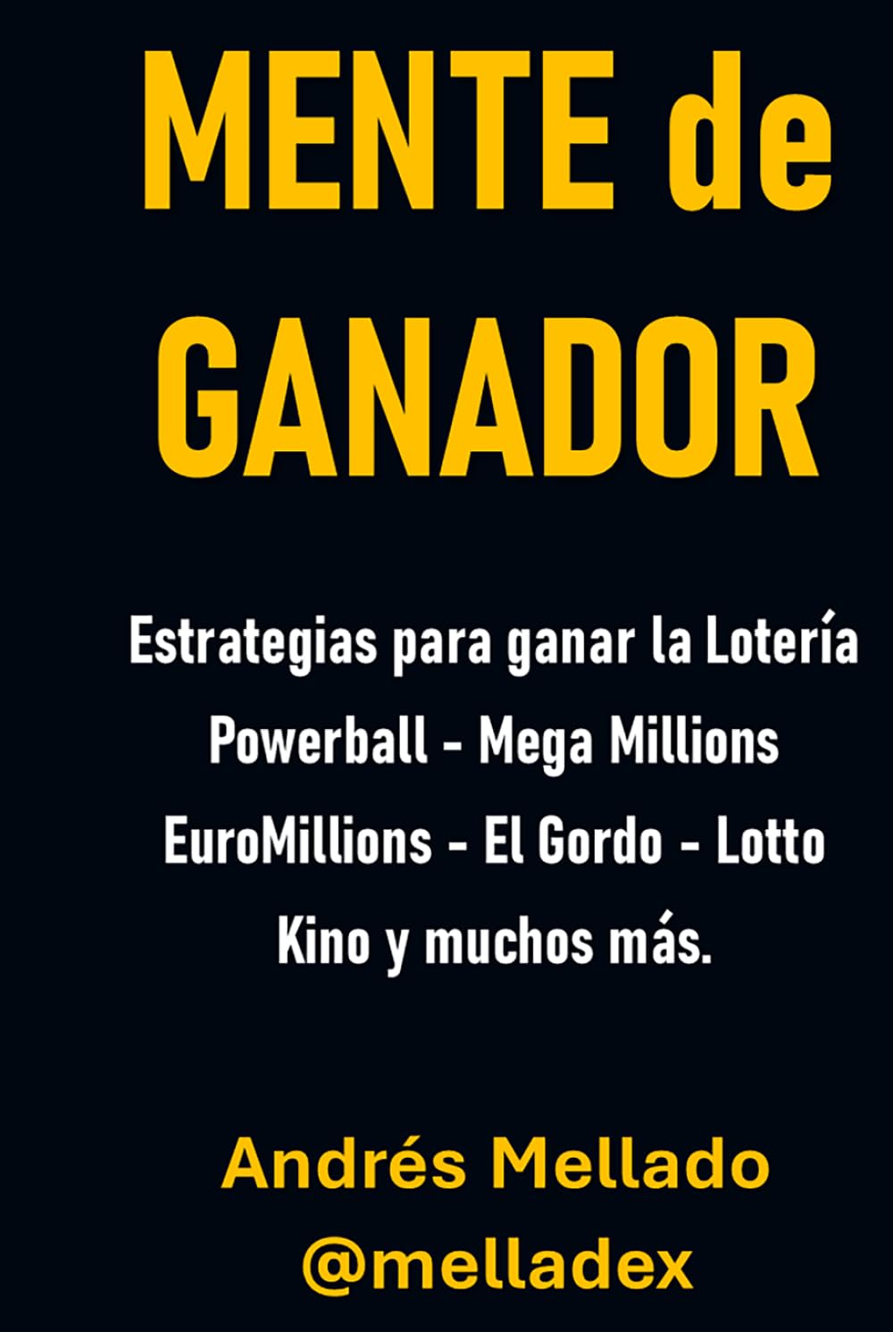 Mente de Ganador: Estrategias para ganar la Lotería, Powerball, Mega Millions, EuroMillions, El Gordo, Loto, Kino y muchos más.