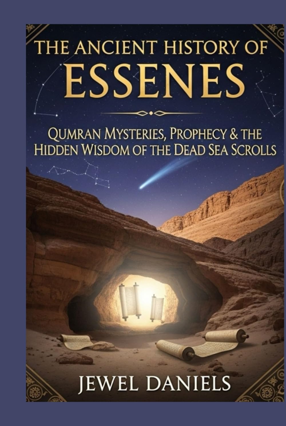 The Ancient History of Essenes: Qumran Mysteries, Prophecy & the Hidden Wisdom of the Dead Sea Scrolls