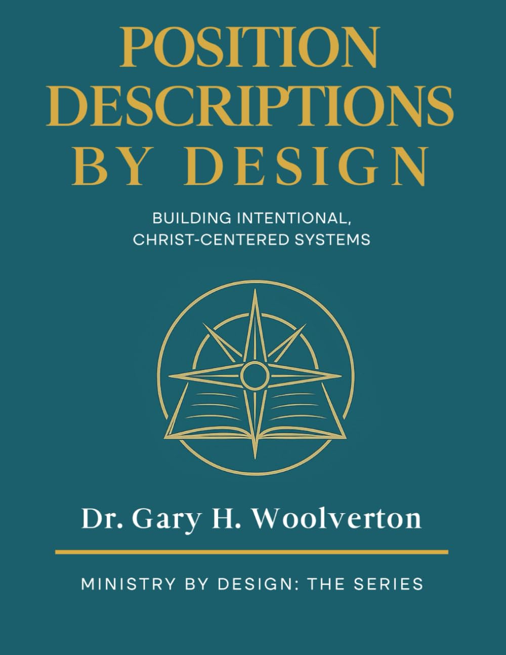Position Descriptions By Design, 2nd Edition: Building INtentional, Christ-Centered Systems (Ministry By Design: The Series)
