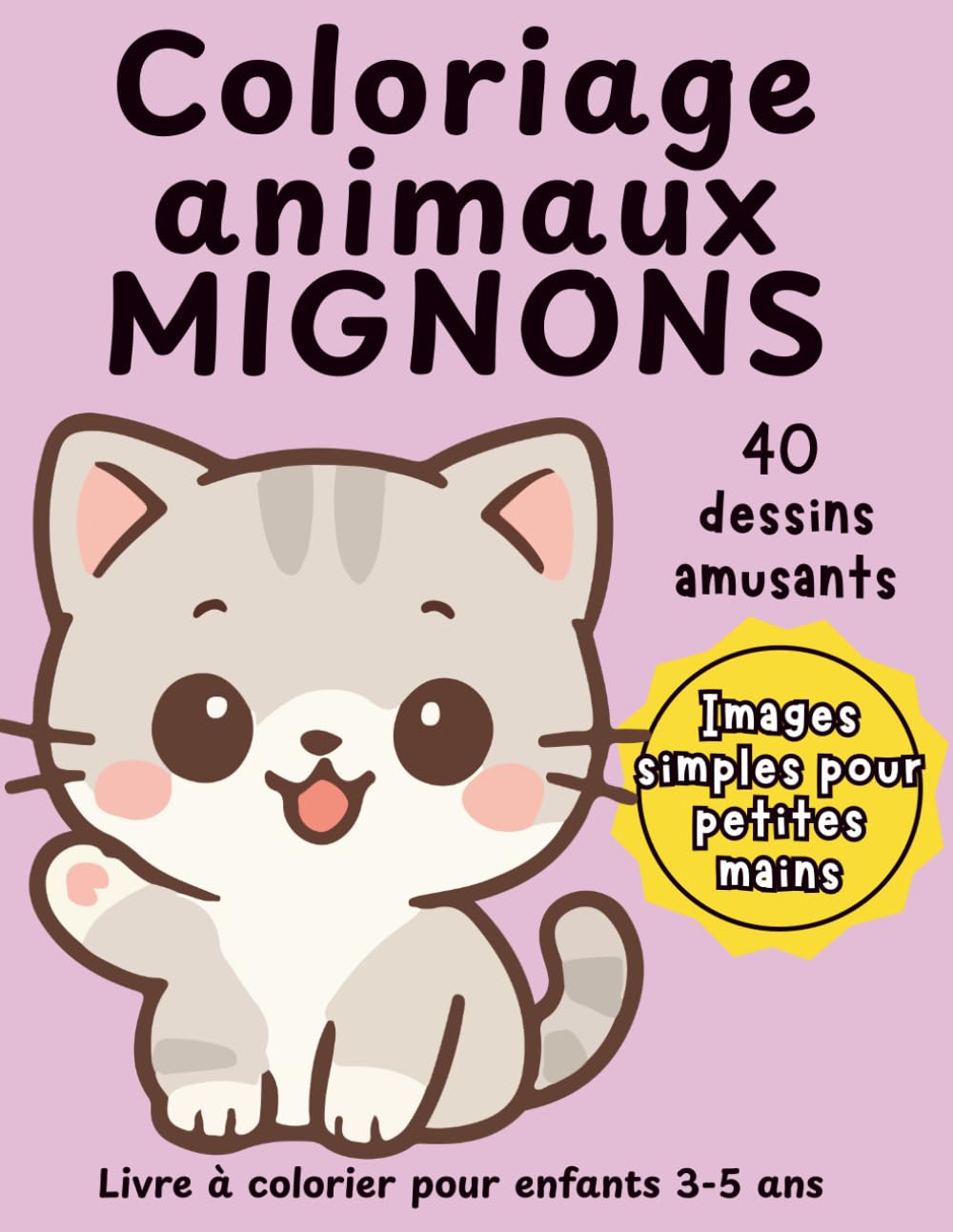Coloriage Animaux Mignons: Livre à colorier pour enfants 3 à 5 ans | 40 dessins faciles et amusants