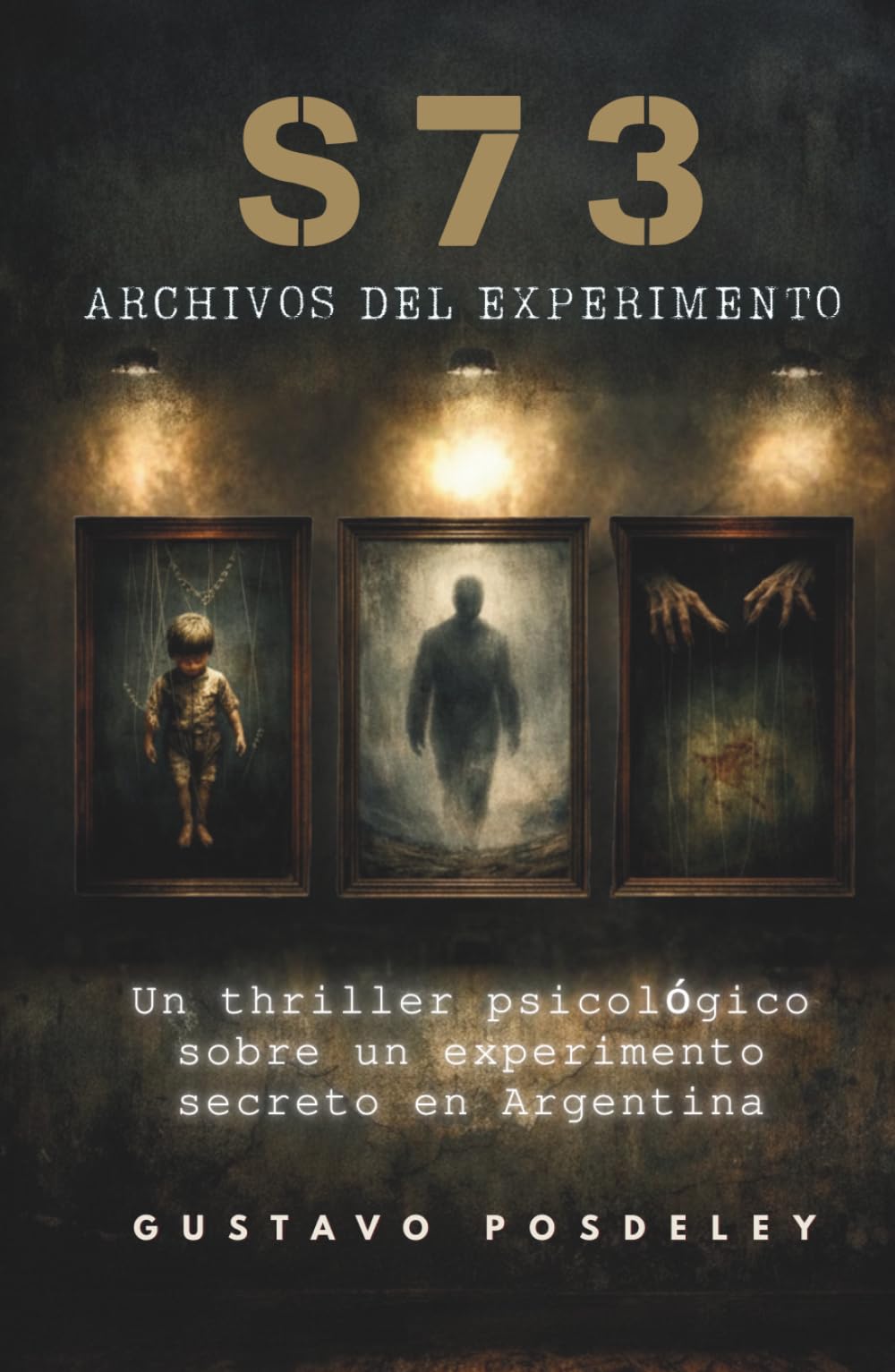 S73: Archivos del Experimento: Nunca debió existir: Un thriller psicológico sobre un experimento secreto en Argentina (S73: Expedientes Clasificados)
