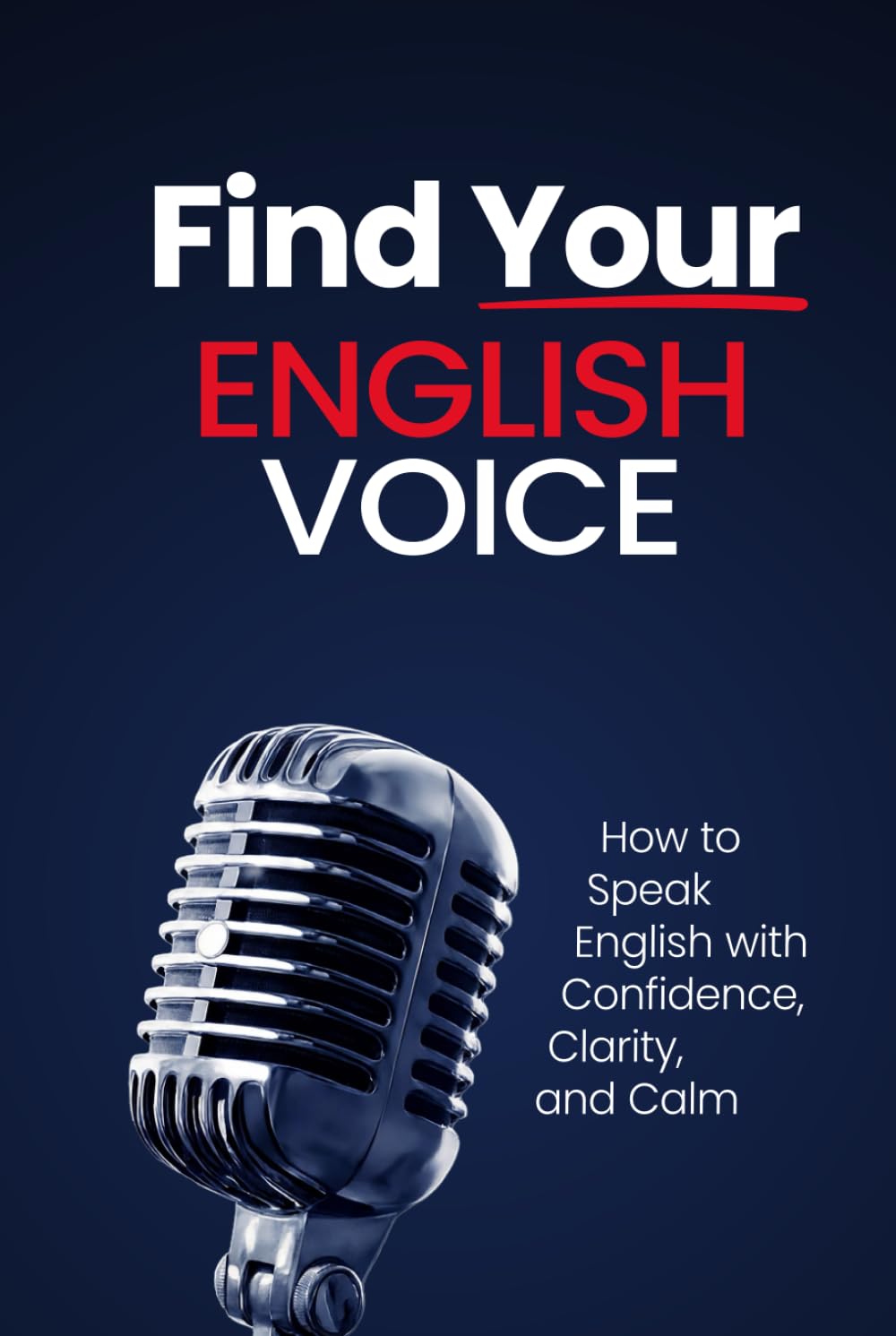 Find Your English Voice: How to Speak English with Confidence, Clarity, and Calm