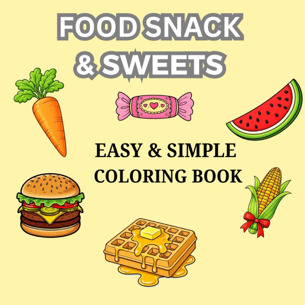 Food Snack & Sweets: Easy & Simple Coloring Book for Kids and Adults