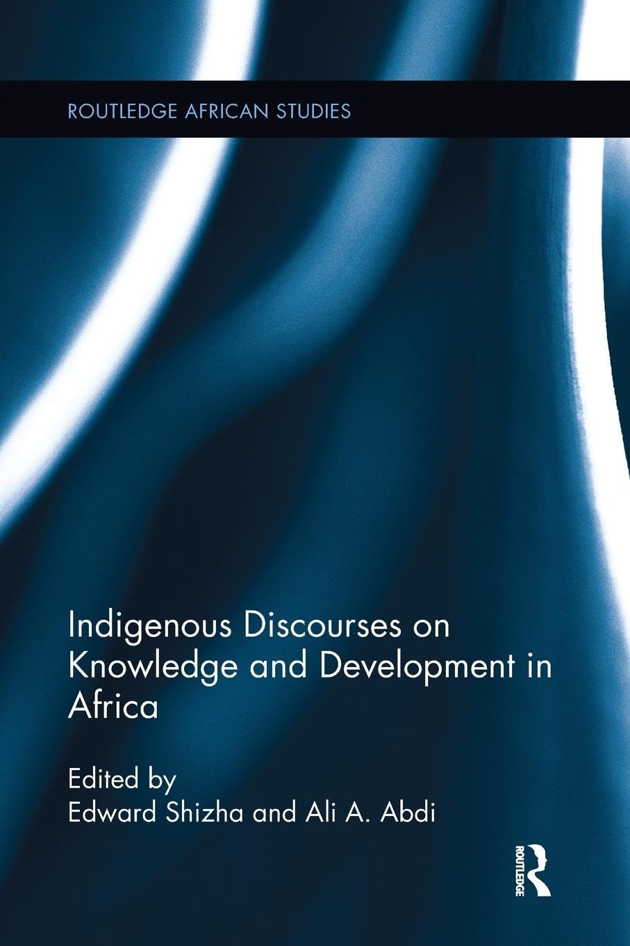 Indigenous Discourses on Knowledge and Development in Africa (Routledge African Studies)
