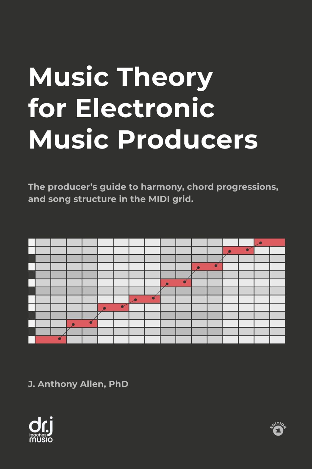 Music Theory for Electronic Music Producers: The producers guide to harmony, chord progressions, and song structure in the MIDI grid. Paperback – 31 March 2018