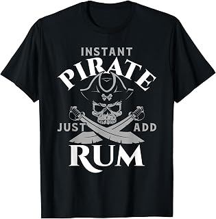Instant Pirate Just Add Rum Shirt Funny Rum Lover T-Shirt