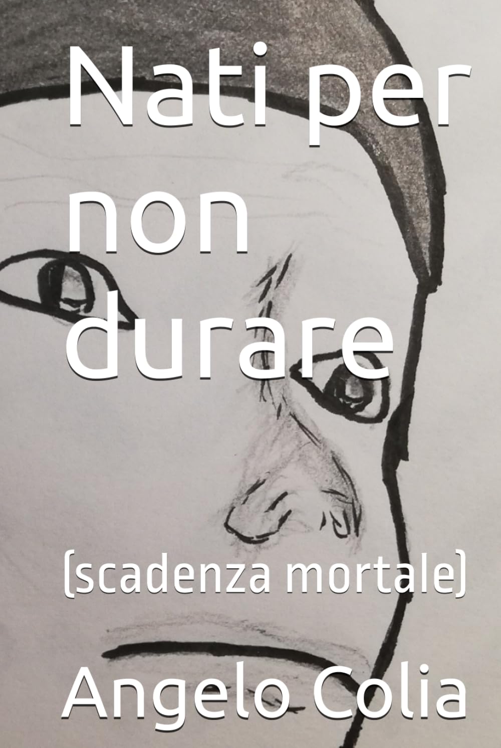 Nati per non durare: (scadenza mortale) (Italian Edition)