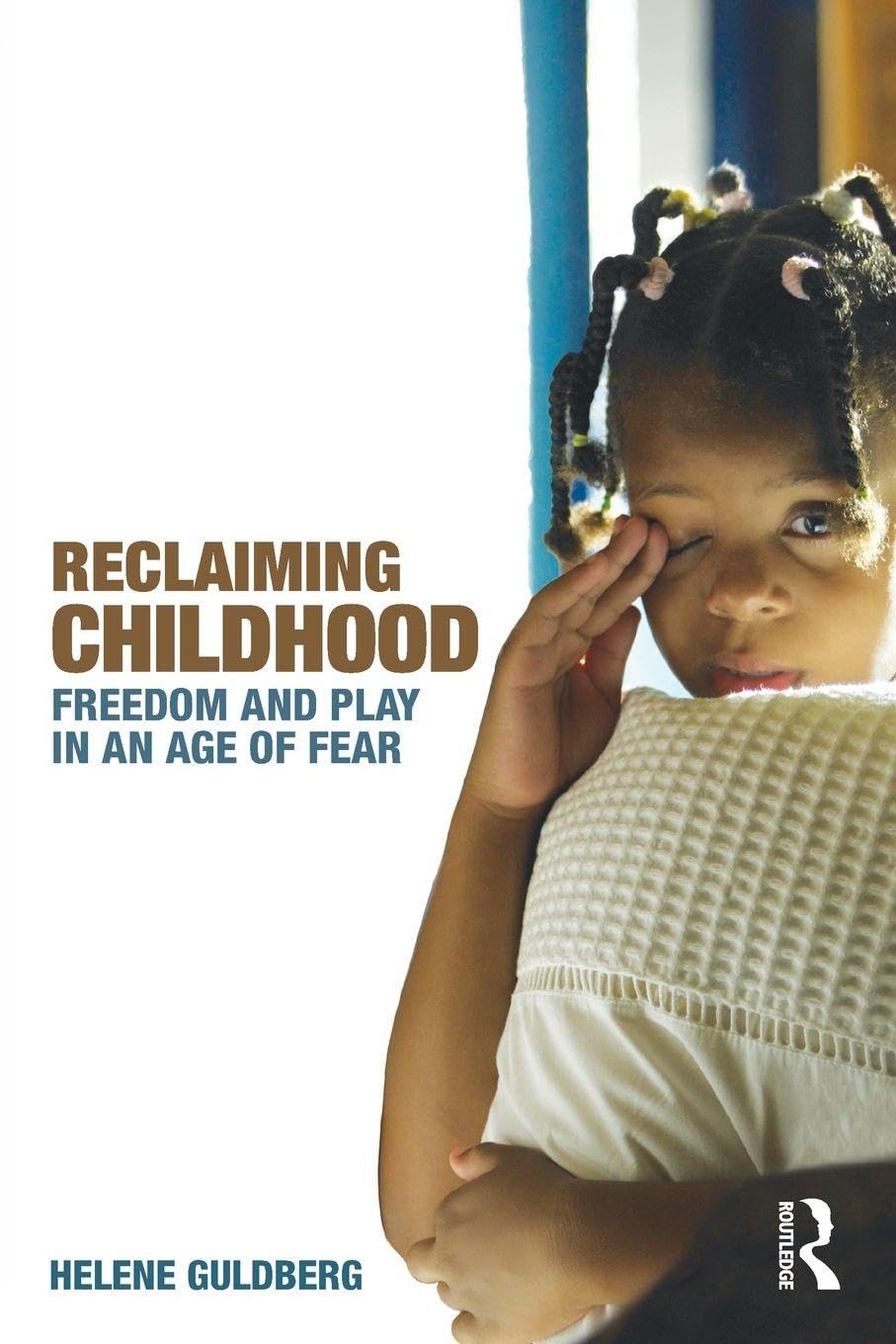 Reclaiming Childhood: Freedom and Play in an Age of Fear