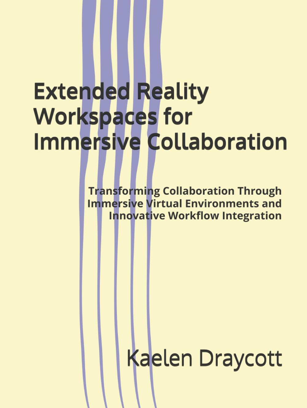 Extended Reality Workspaces for Immersive Collaboration: Transforming Collaboration Through Immersive Virtual Environments and Innovative Workflow Integration