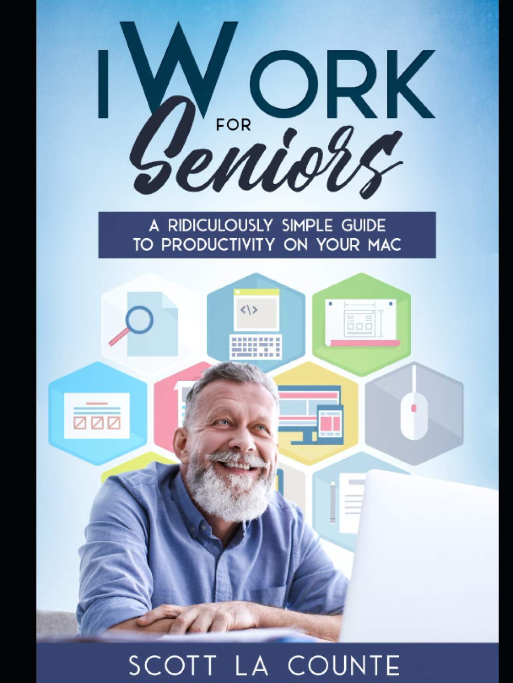 iWork For Seniors: A Ridiculously Simple Guide To Productivity On Your Mac