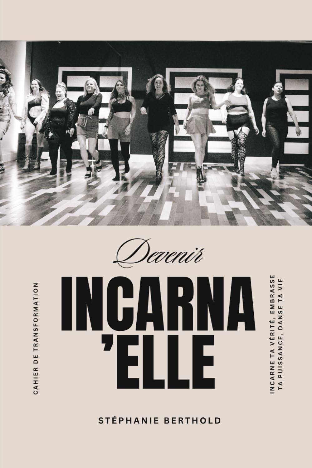 INCARNA'ELLE: Cahier d’exercices pour femmes prêtes à s’assumer pleinement