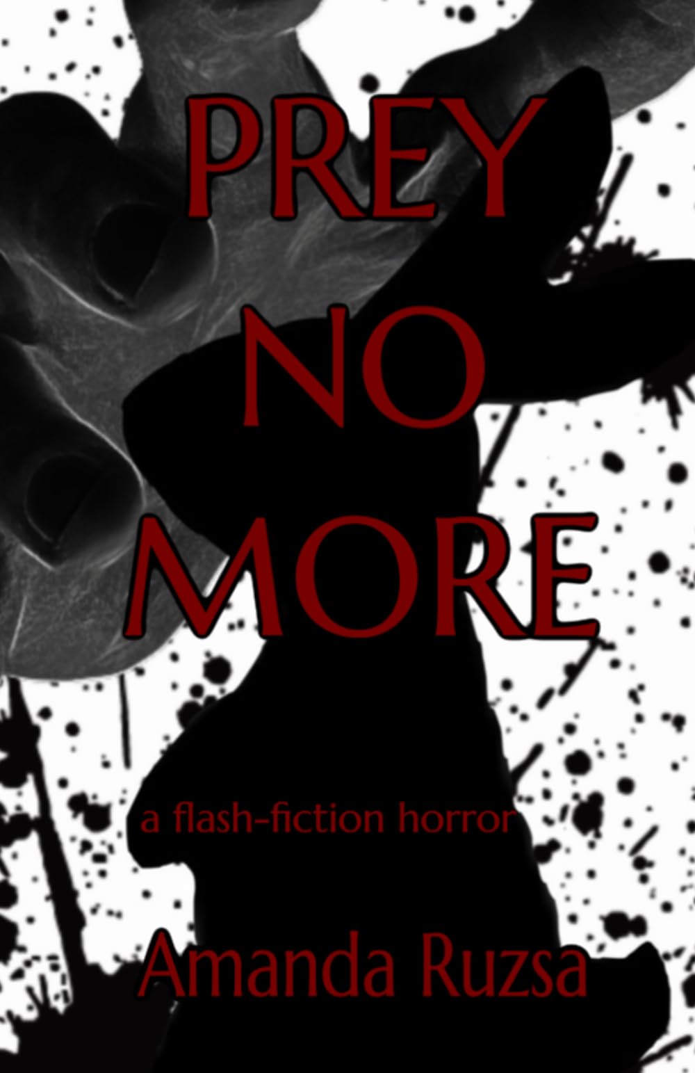 PREY NO MORE: a flash-fiction horror (Flash-Fiction Horror Stories)