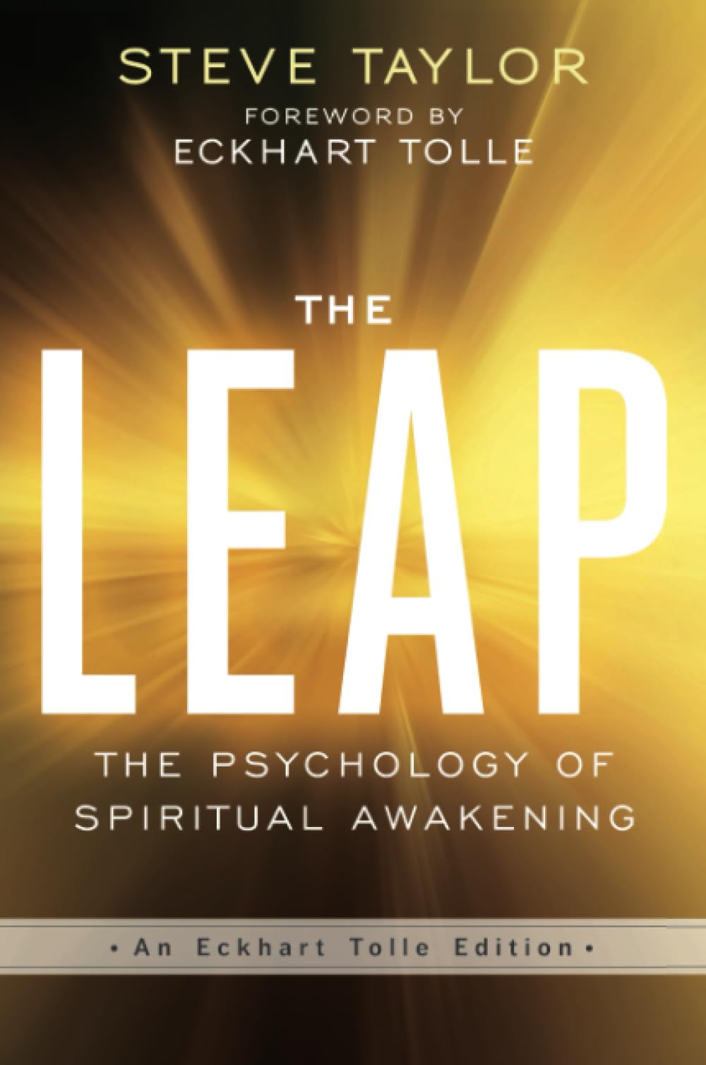 The Leap: The Psychology of Spiritual Awakening (An Eckhart Tolle Edition)