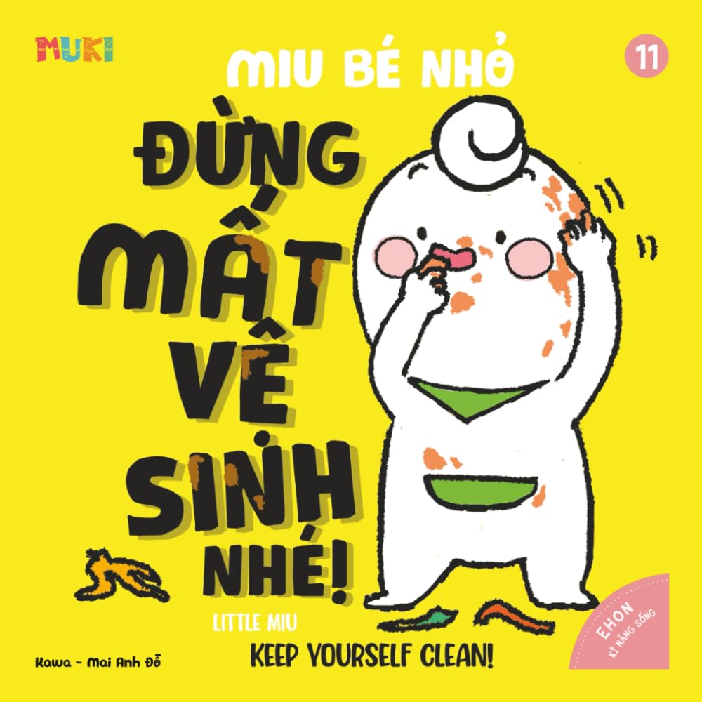 Little Miu, Keep Yourself Clean!: A Heartwarming Bilingual Story to Teach Toddlers Personal Hygiene, Healthy Habits, and the Joy of Staying Clean and ... Miu Miu - Bilingual Vietnamese-English)