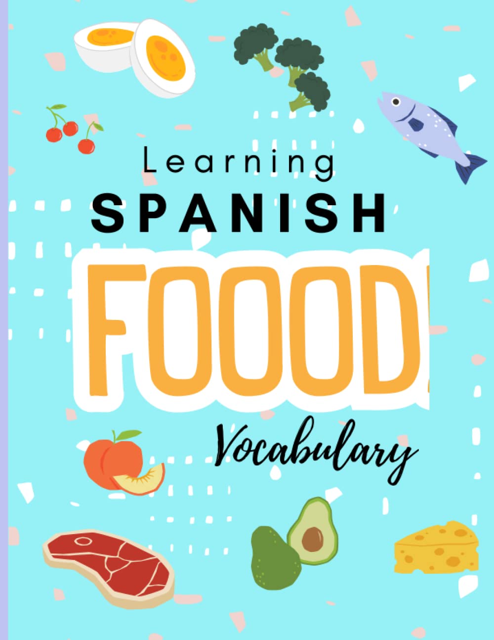 Learning Spanish Food Vocabulary Coloring Book: Bilingual Spanish-English Food Vocabulary with Big Pictures for Coloring perfect for Kids 2-5 years old.