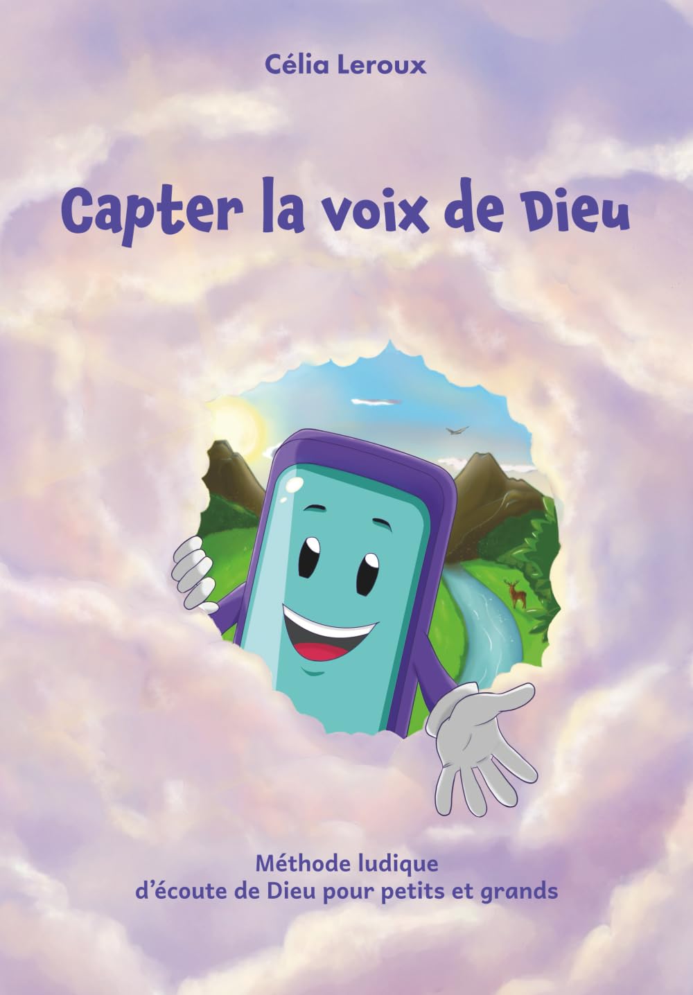 Capter la voix de Dieu: Méthode ludique d'écoute de Dieu pour petits et grands