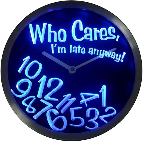 ADVPRO nc0465-b Who Care I'm Late Anyway Bar Beer Gift Decor Neon LED Reloj de pared