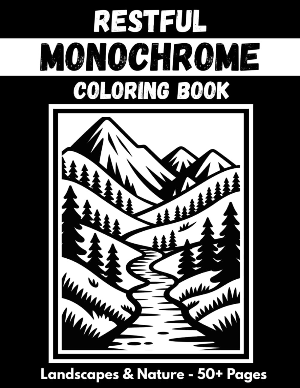 Restful Monochrome Coloring Book: Escape into Mindful Landscapes, Nature, Animals & Calming Designs for Adults & Seniors – One Color Stress Relief