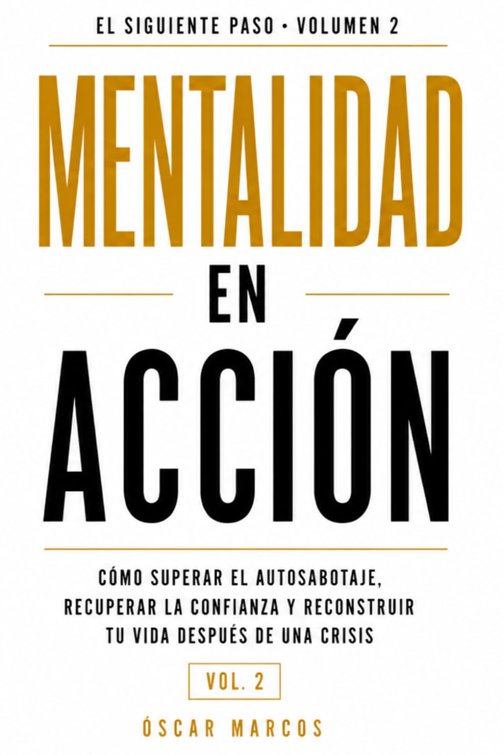 Mentalidad en acción: Cómo superar el autosabotaje, recuperar la confianza y reconstruir tu vida después de una crisis (Sin acción no hay transformación)