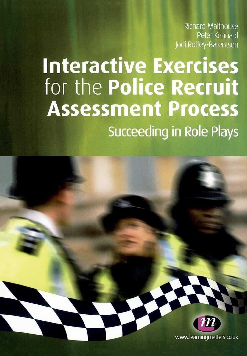 Interactive Exercises for the Police Recruit Assessment Process: Succeeding at Role Plays (Practical Policing Skills Series)
