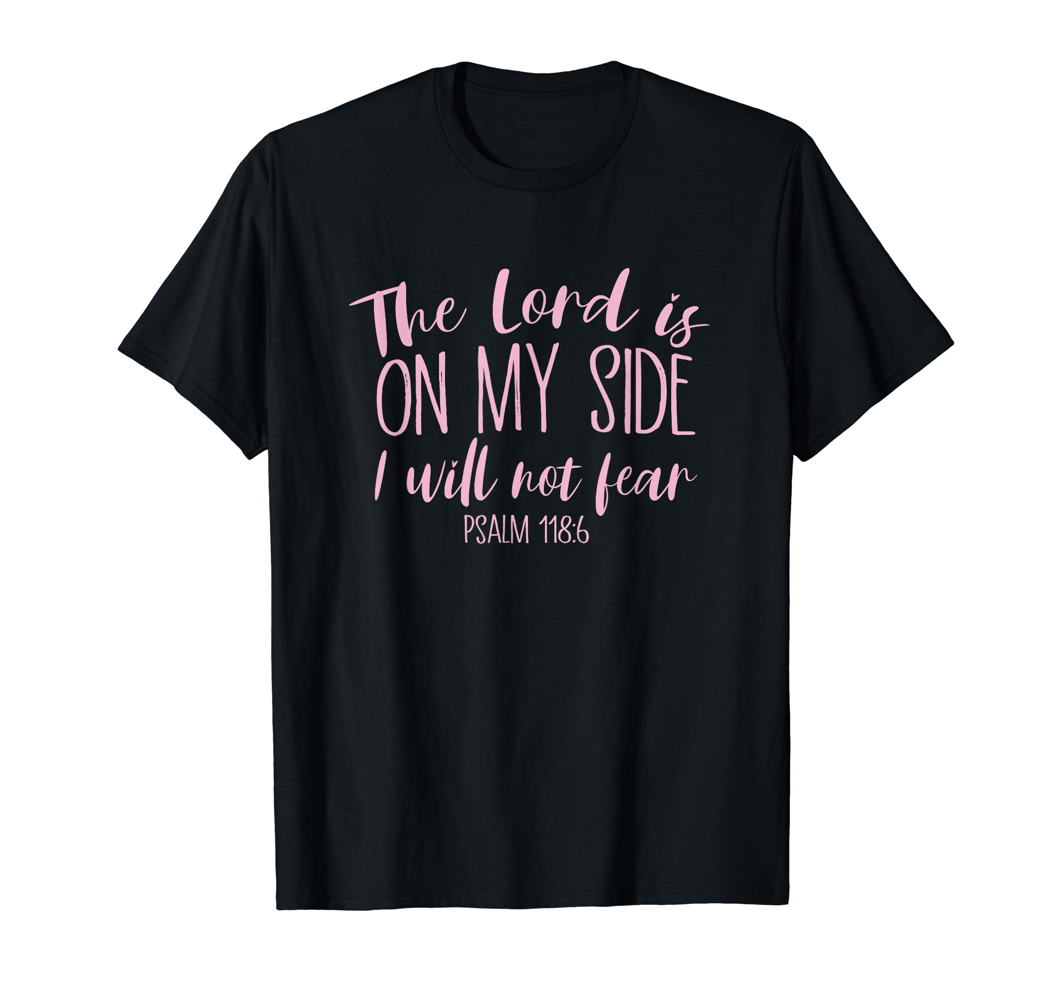 Psalm 118:6 - The Lord Is On My Side Christian T-Shirt Gift