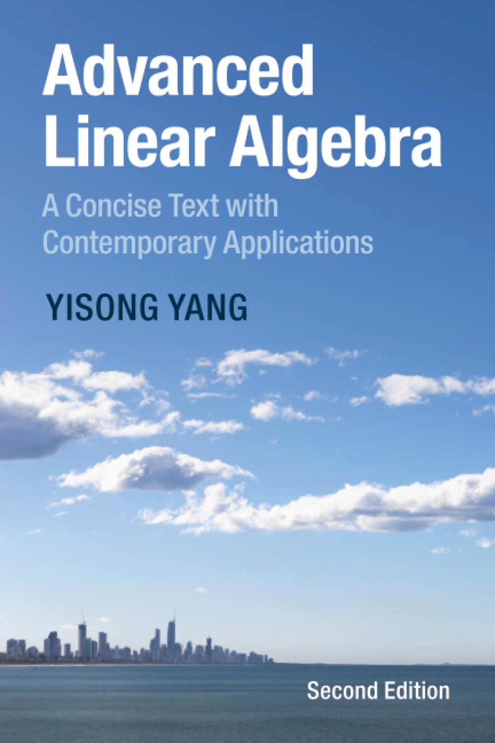 Advanced Linear Algebra: A Concise Text with Co. Yang, Yang,**